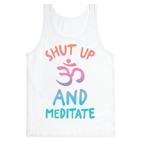 Shut Up And Meditate Tank Top