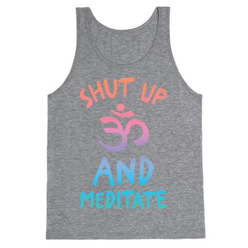 Shut Up And Meditate Tank Top