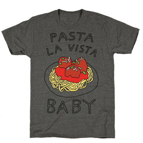 Pasta La Vista Baby T-Shirt