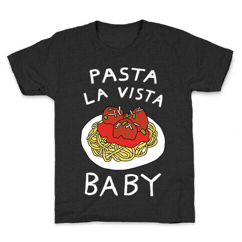Pasta La Vista Baby Kids T-Shirt