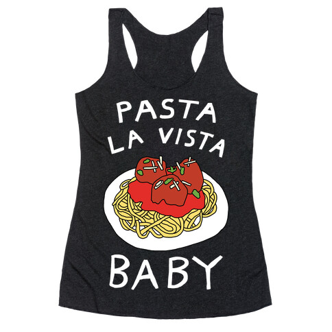 Pasta La Vista Baby Racerback Tank Top