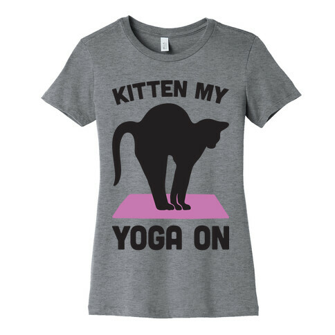 Kitten My Yoga On Womens T-Shirt