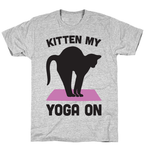 Kitten My Yoga On T-Shirt