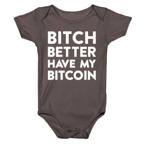 Bitch Better Have My Bitcoin Baby One-Piece