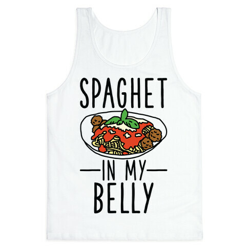 Spaghet in my Belly Tank Top