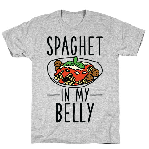 Spaghet in my Belly T-Shirt