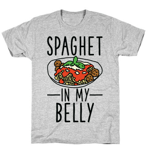 Spaghet in my Belly T-Shirt