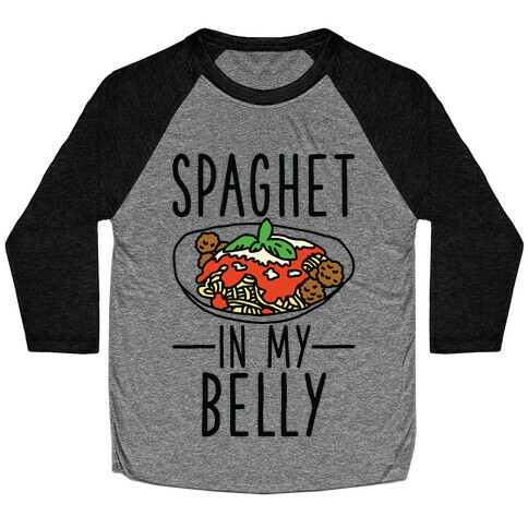 Spaghet in my Belly Baseball Tee
