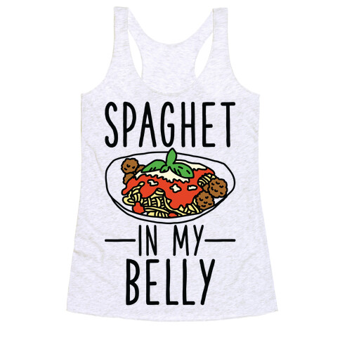 Spaghet in my Belly Racerback Tank Top