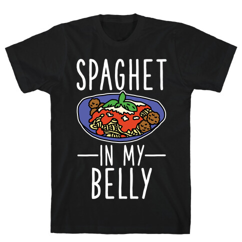 Spaghet in my Belly T-Shirt