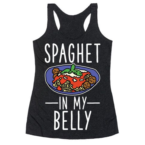 Spaghet in my Belly Racerback Tank Top