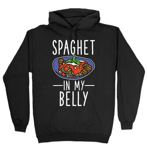 Spaghet in my Belly Hooded Sweatshirt