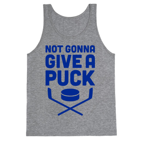 Not Gonna Give A Puck Tank Top