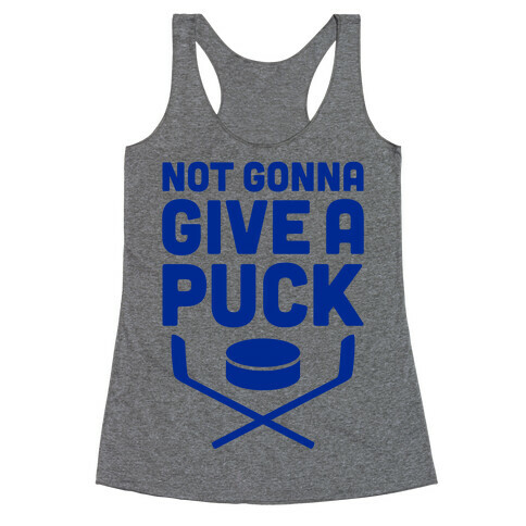 Not Gonna Give A Puck Racerback Tank Top