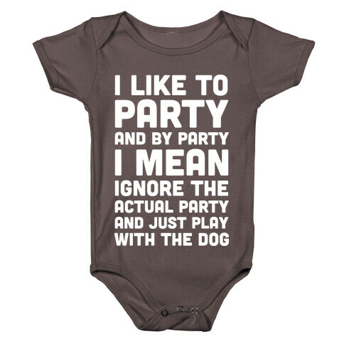 I Like To Party And By Party I Mean Just Play With The Dog Baby One-Piece