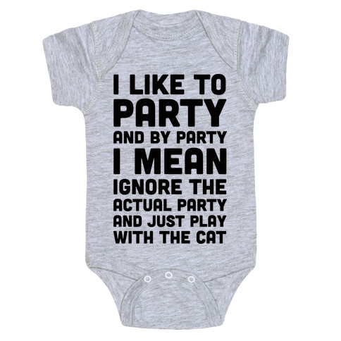 I Like To Party And By Party I Mean Just Play With The Cat Baby One-Piece