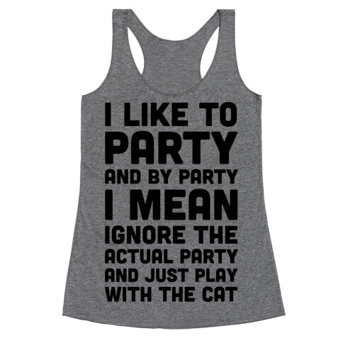 I Like To Party And By Party I Mean Just Play With The Cat Racerback Tank Top