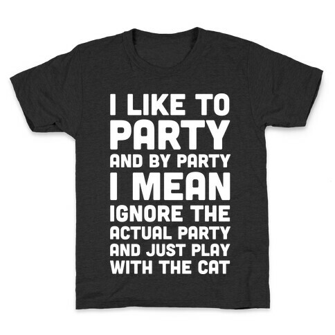 I Like To Party And By Party I Mean Play With The Cat Kids T-Shirt