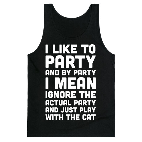 I Like To Party And By Party I Mean Play With The Cat Tank Top