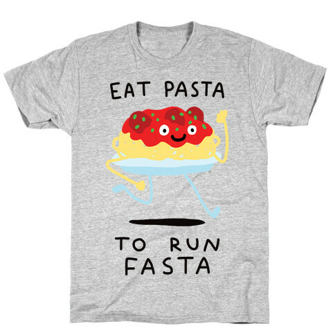 Eat Pasta To Run Fasta T-Shirt