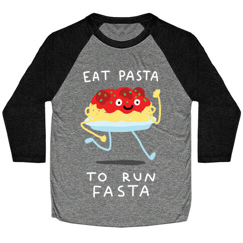 Eat Pasta To Run Fasta Baseball Tee