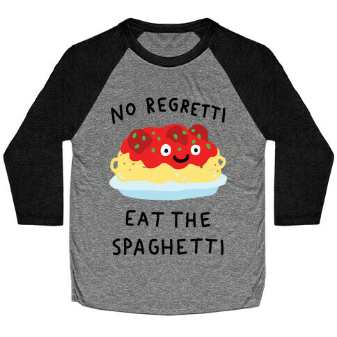 No Regretti Eat The Spaghetti Baseball Tee