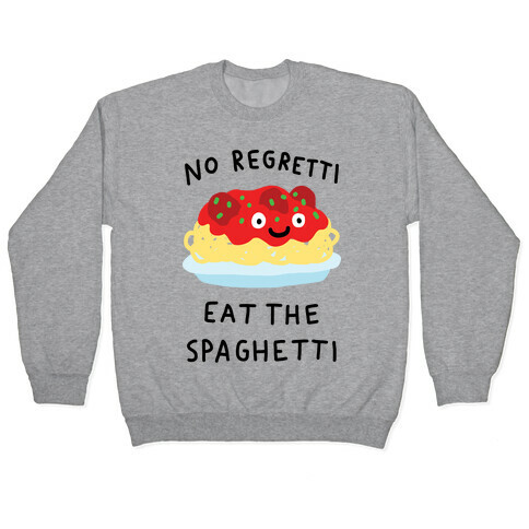 No Regretti Eat The Spaghetti Pullover