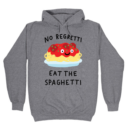 No Regretti Eat The Spaghetti Hooded Sweatshirt