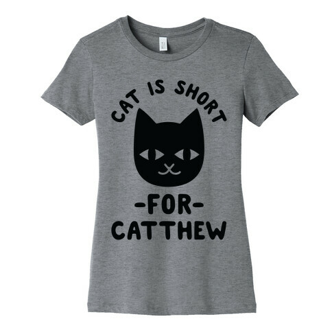 Cat is Short For Catthew Womens T-Shirt