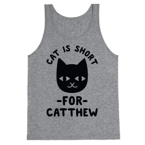 Cat is Short For Catthew Tank Top