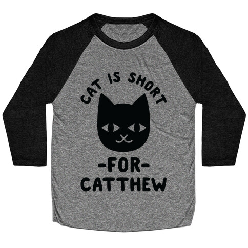 Cat is Short For Catthew Baseball Tee