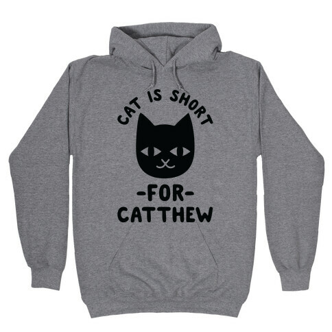 Cat is Short For Catthew Hooded Sweatshirt