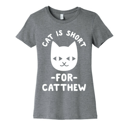 Cat is Short For Catthew Womens T-Shirt