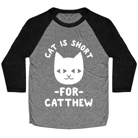 Cat is Short For Catthew Baseball Tee