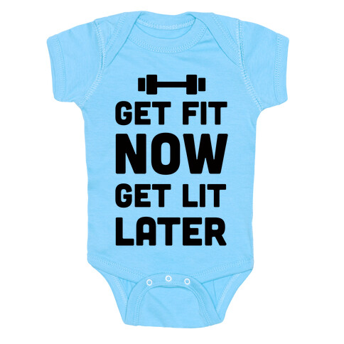 Get Fit Now Get Lit Later Baby One-Piece