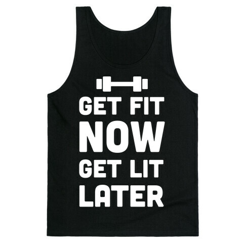 Get Fit Now Get Lit Later Tank Top