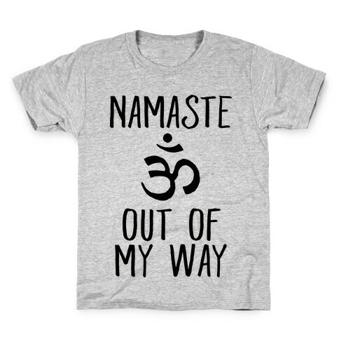 Namaste Out Of My Way Kids T-Shirt