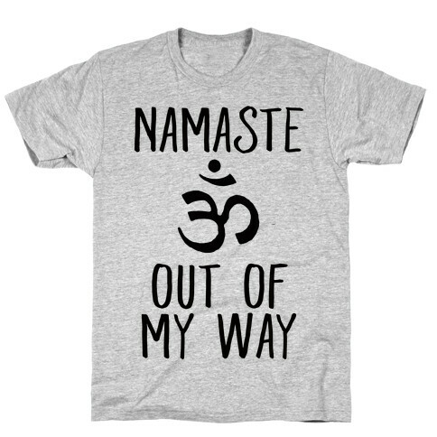 Namaste Out Of My Way T-Shirt