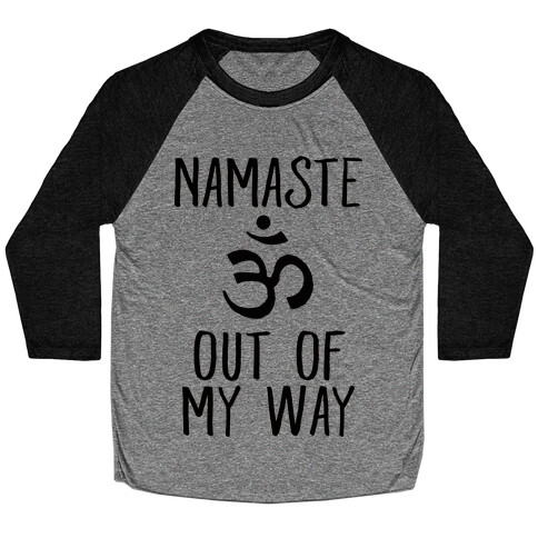 Namaste Out Of My Way Baseball Tee