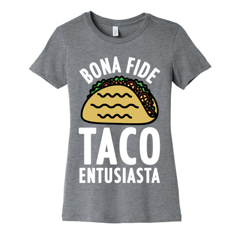 Bona Fide Taco Enthusiasta Womens T-Shirt