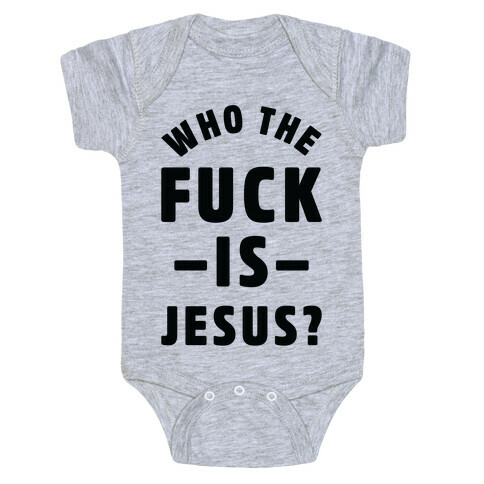 Who the F*** is Jesus Baby One-Piece