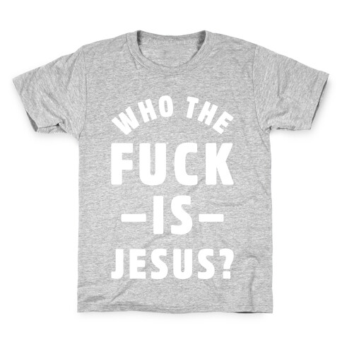 Who the F*** is Jesus Kids T-Shirt