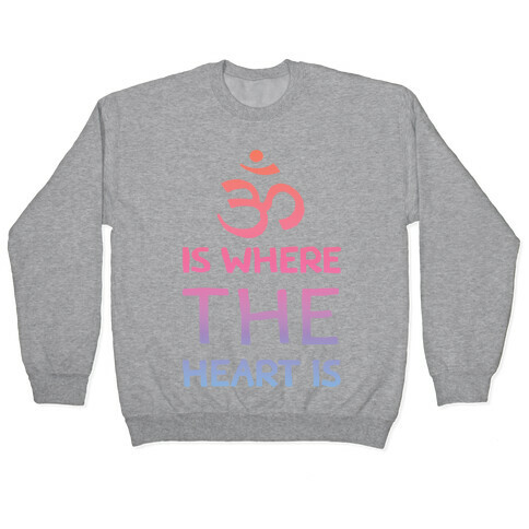 Om Is Where The Heart Is Pullover