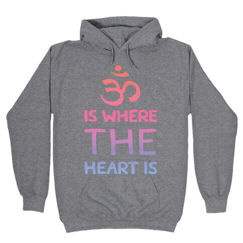 Om Is Where The Heart Is Hooded Sweatshirt