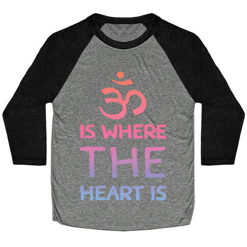 Om Is Where The Heart Is Baseball Tee