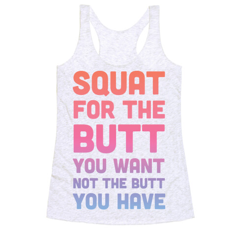 Squat For The Butt You Want Racerback Tank Top