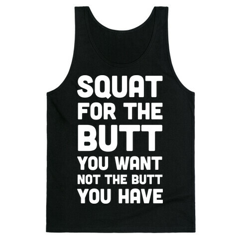 Squat For The Butt You Want Tank Top