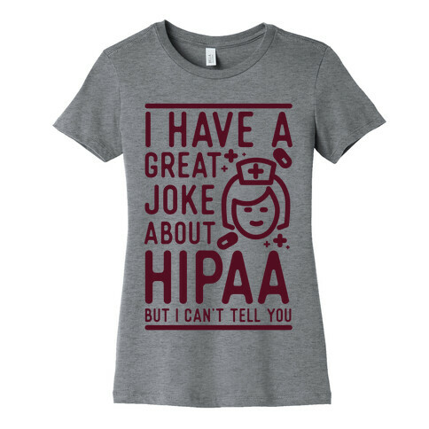 I Have A Great Joke About Hipaa Womens T-Shirt