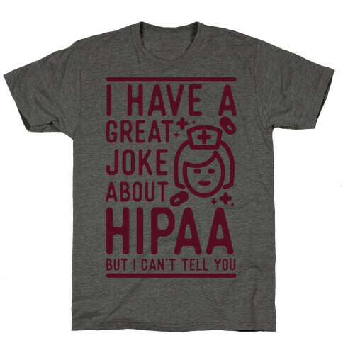 I Have A Great Joke About Hipaa T-Shirt