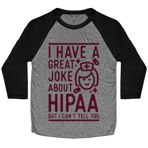 I Have A Great Joke About Hipaa Baseball Tee